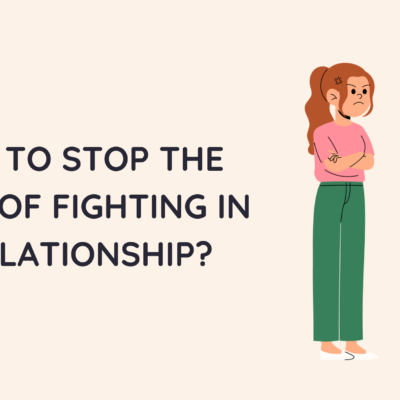 How to Stop the Cycle of Fighting in a Relationship