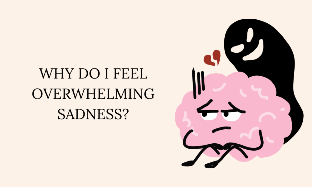 Why Do I Feel Overwhelming Sadness
