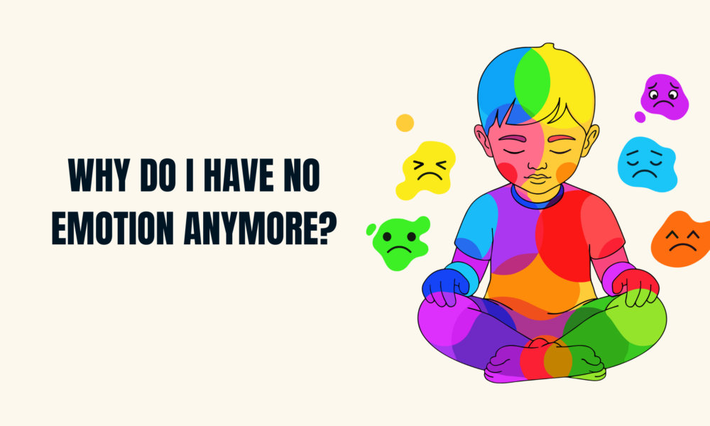 Why Do I Have No Emotion Anymore