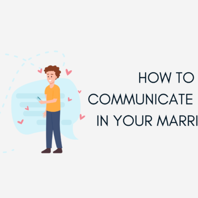 How to Communicate Better in Your Marriage