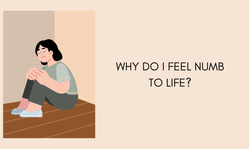 Why Do I Feel Numb to Life